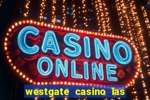 westgate casino las vegas nv