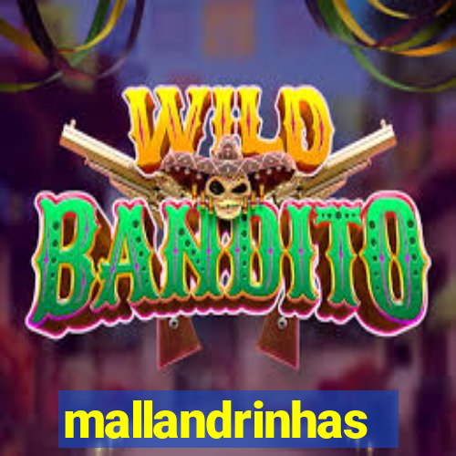 mallandrinhas