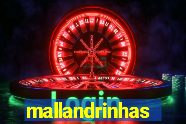 mallandrinhas