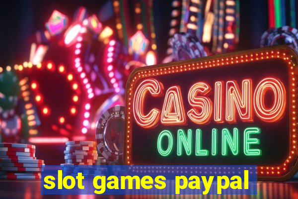 slot games paypal