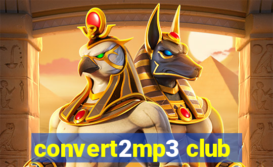 convert2mp3 club