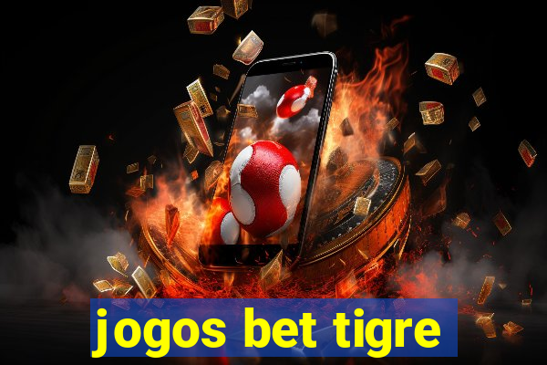 jogos bet tigre