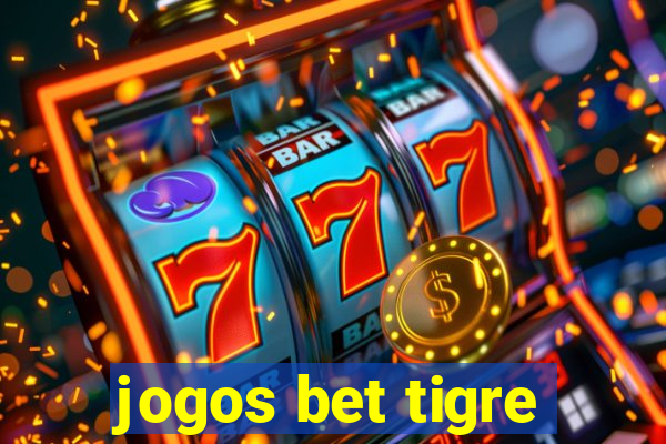 jogos bet tigre