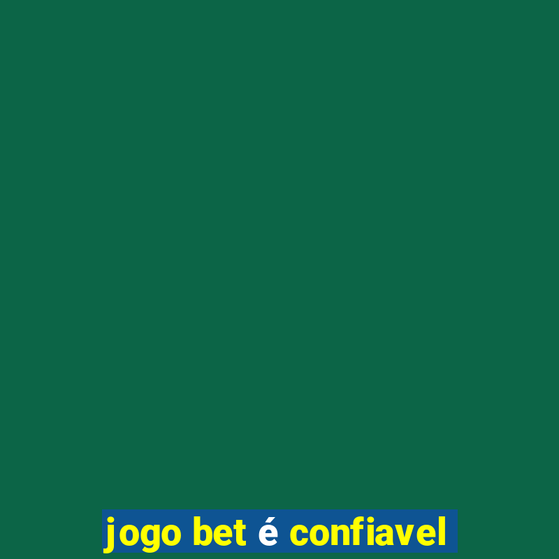 jogo bet é confiavel