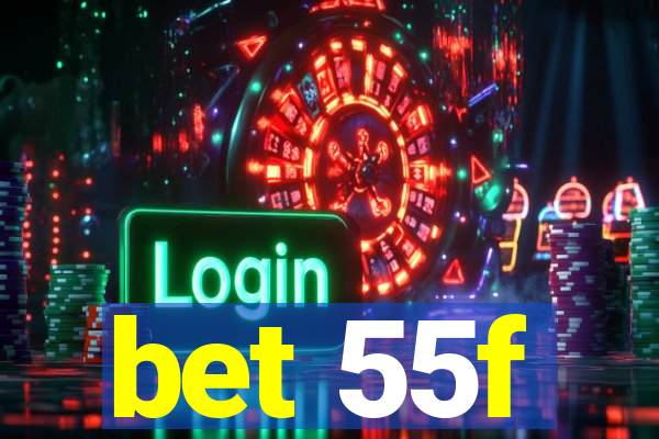 bet 55f