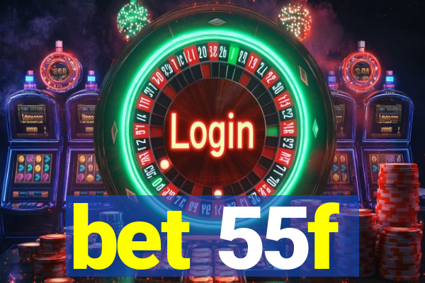 bet 55f