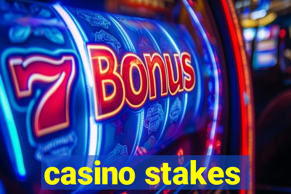 casino stakes