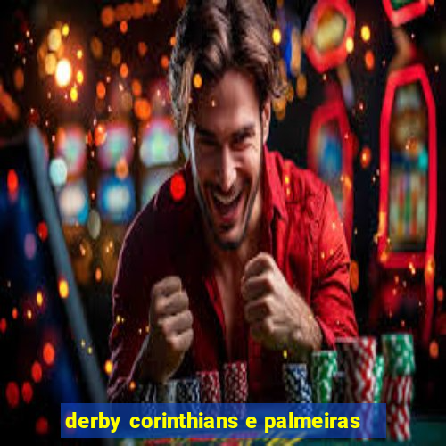 derby corinthians e palmeiras