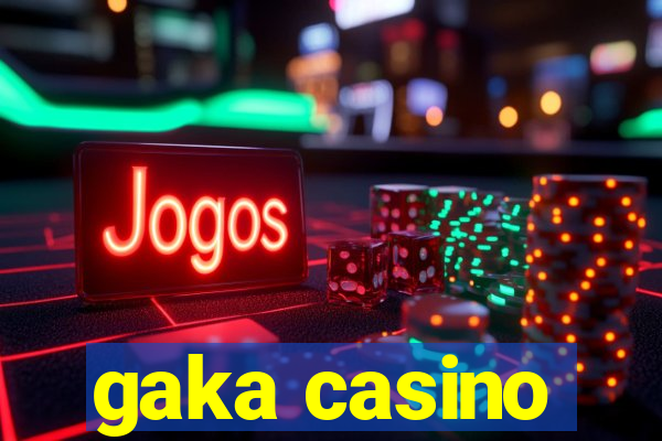 gaka casino