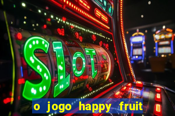 o jogo happy fruit fusion paga mesmo