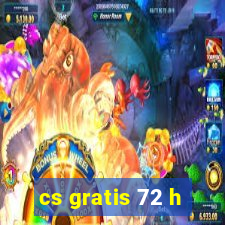 cs gratis 72 h