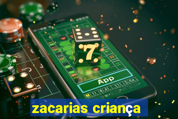 zacarias criança