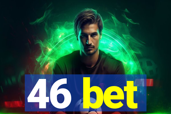 46 bet