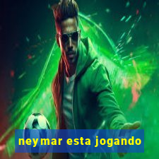 neymar esta jogando