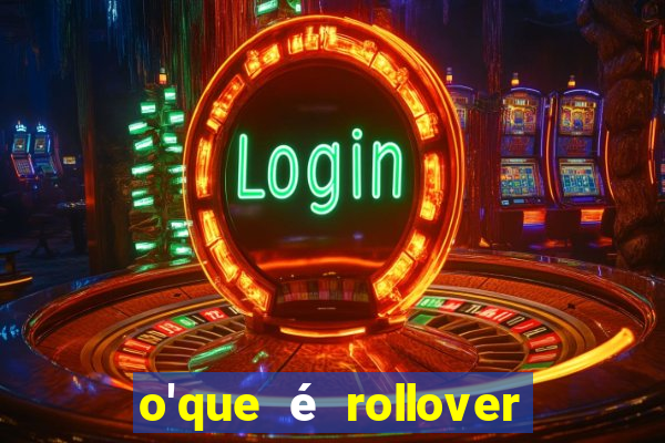 o'que é rollover no jogo