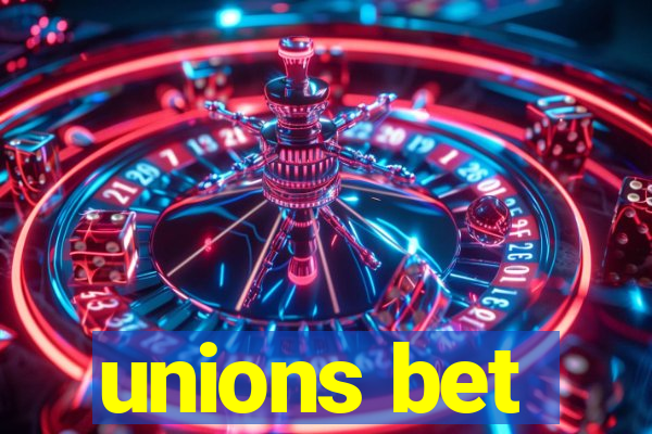 unions bet