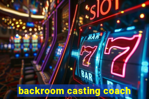 backroom casting coach