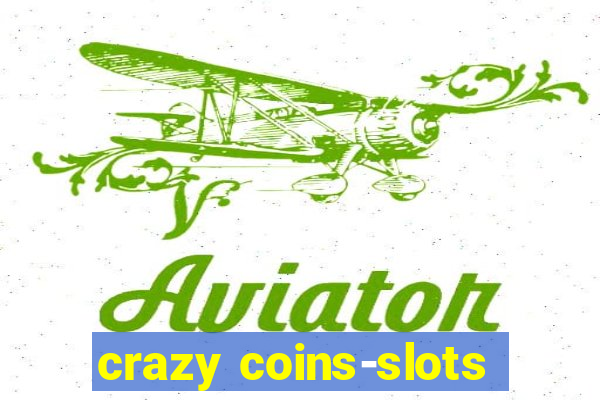 crazy coins-slots