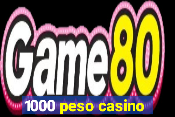 1000 peso casino