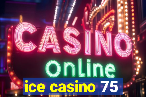 ice casino 75