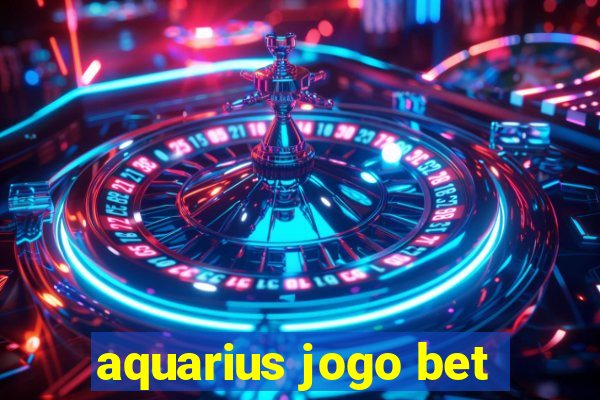 aquarius jogo bet