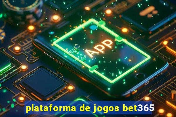 plataforma de jogos bet365