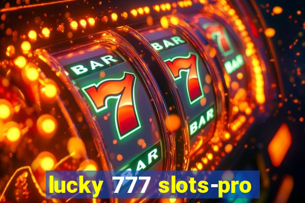 lucky 777 slots-pro