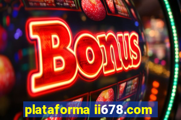 plataforma ii678.com