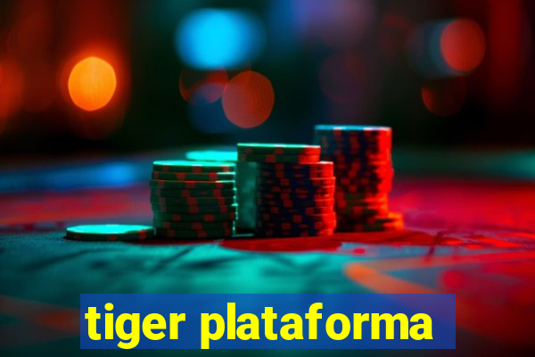 tiger plataforma