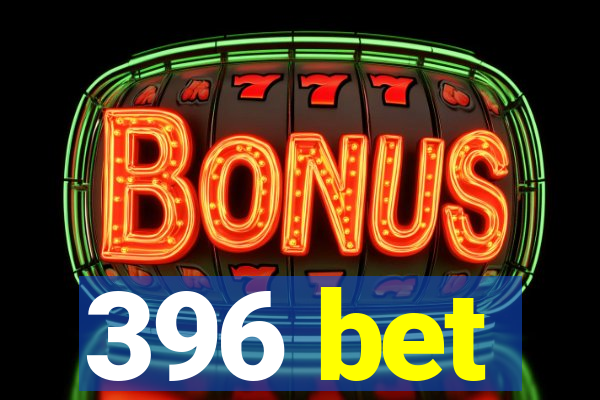 396 bet