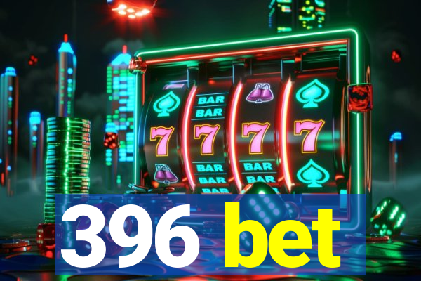 396 bet