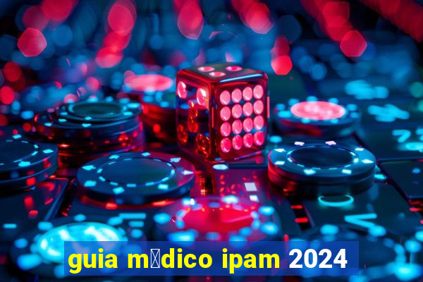 guia m茅dico ipam 2024