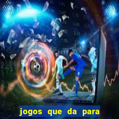 jogos que da para ganhar dinheiro