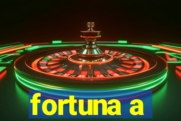 fortuna a