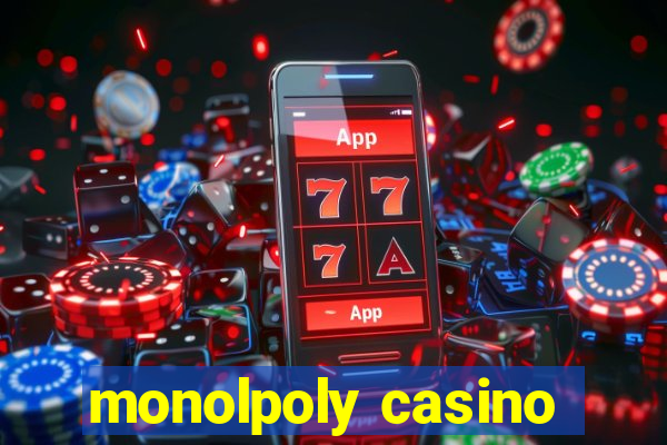 monolpoly casino