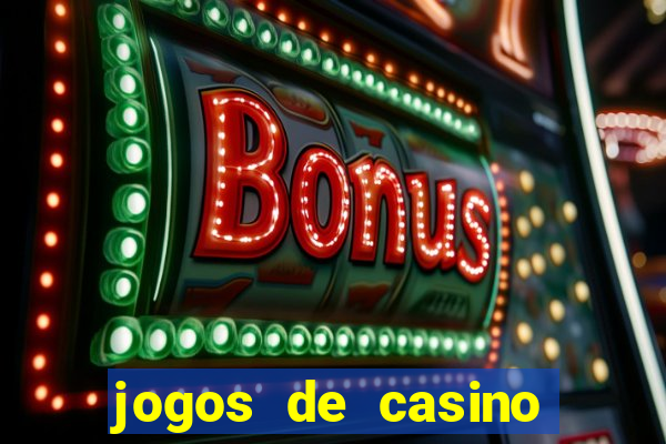 jogos de casino grátis 2021