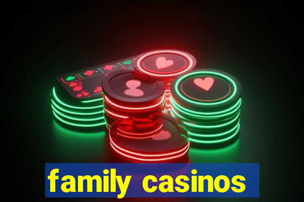 family casinos