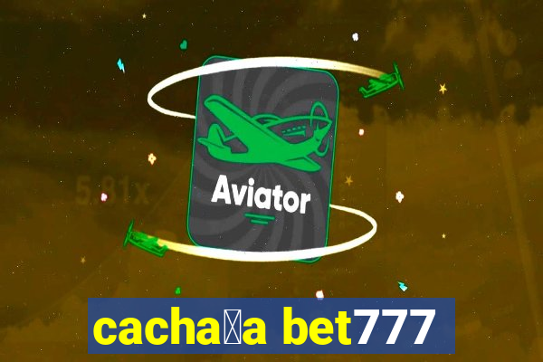 cacha莽a bet777