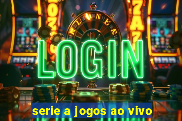 serie a jogos ao vivo