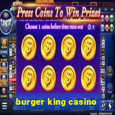 burger king casino