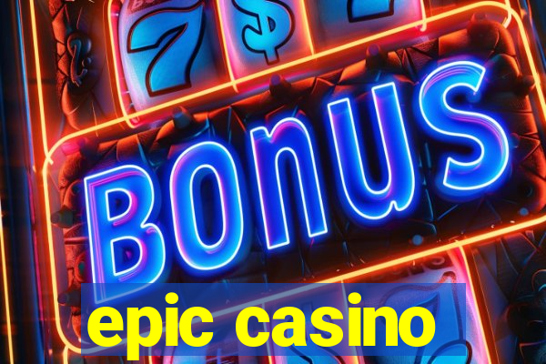 epic casino