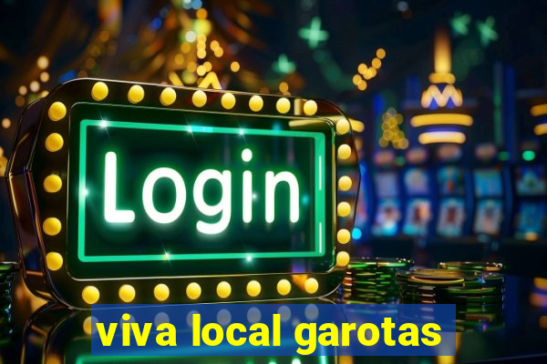 viva local garotas