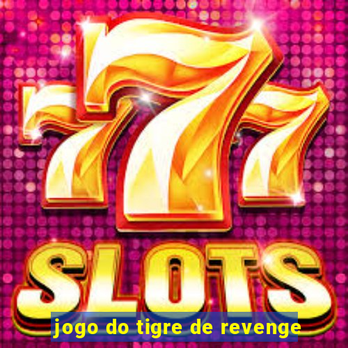 jogo do tigre de revenge