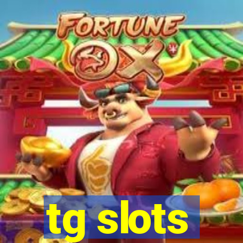 tg slots