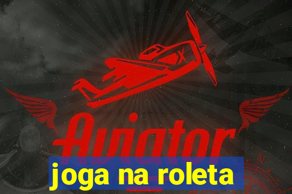 joga na roleta