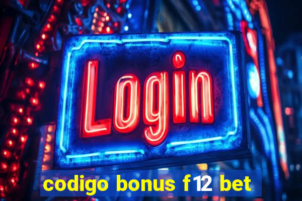 codigo bonus f12 bet