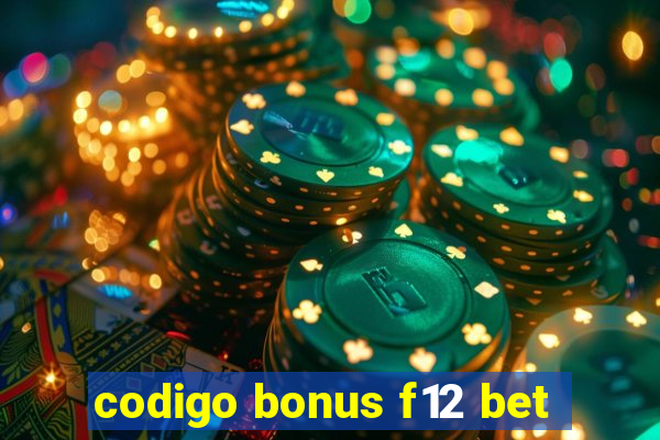 codigo bonus f12 bet