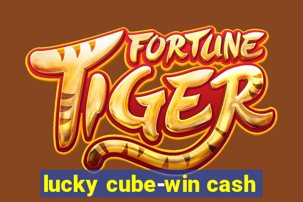 lucky cube-win cash