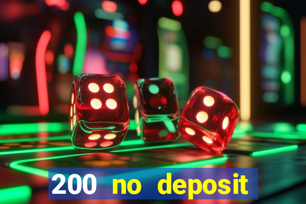 200 no deposit casino bonus