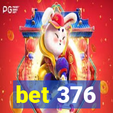 bet 376